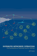 Distributed Networked Operations: The Foundations of Network Centric Warfare