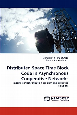 Distributed Space Time Block Code in Asynchronous Cooperative Networks - El Astal, Mohammed Taha, and Abu-Hudrouss, Ammar