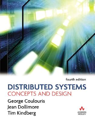 Distributed Systems: Concepts and Design - Coulouris, George, and Dollimore, Jean, and Kindberg, Tim