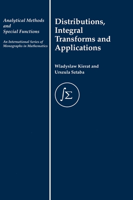 Distribution, Integral Transforms and Applications - Kierat, W, and Sztaba, Urszula