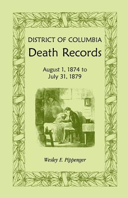 District of Columbia Death Records: August 1, 1874 - July 31, 1879 - Pippenger, Wesley E