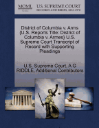 District of Columbia V. Arms {U.S. Reports Title: District of Columbia V. Armes} U.S. Supreme Court Transcript of Record with Supporting Pleadings