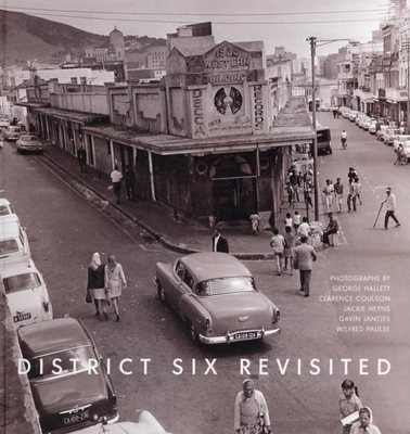 District Six Revisited - Hallett, George (Editor), and McKenzie, Peter (Editor)