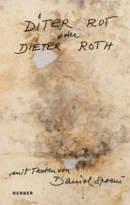 Diter Rot or Dieter Roth - Spoerri, Daniel, and Levy, Thomas (Editor)