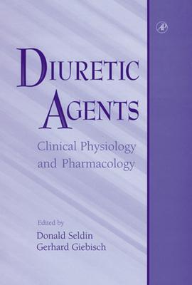 Diuretic Agents: Clinical Physiology and Pharmacology - Seldin, Donald W (Editor), and Giebisch, Gerhard H (Editor)