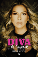 Diva de Sucesso: Empreendendo Com Coragem E Beleza