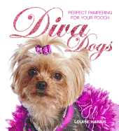 Diva Dogs: Perfect Pampering for your Pooch