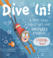 Dive In!: A Topsy-Turvy-Say-It-Out-Loud Underwater Adventure Starring You!