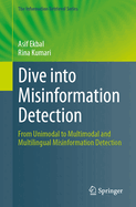 Dive Into Misinformation Detection: From Unimodal to Multimodal and Multilingual Misinformation Detection