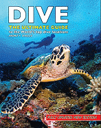 Dive: The Ultimate Guide to the World's Top Dive Locations