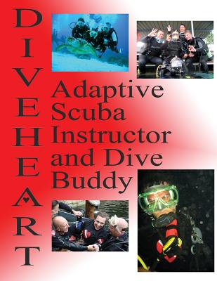 Diveheart Adaptive Scuba Instructor and Dive Buddy - Kaufman, Michael, and Douglas, Eric (Editor), and Elliott, Jim