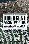 Divergent Social Worlds: Neighborhood Crime and the Racial-Spatial Divide