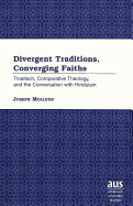 Divergent Traditions, Converging Faiths: Troeltsch, Comparative Theology, and the Conversation with Hinduism