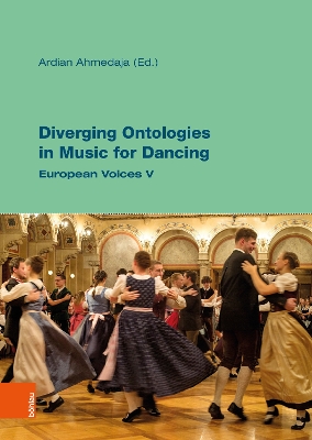 Diverging Ontologies in Music for Dancing: European Voices V - Ahmedaja, Ardian (Editor)