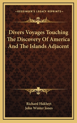 Divers Voyages Touching the Discovery of America and the Islands Adjacent - Hakluyt, Richard