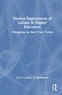 Diverse Experiences of Latinas in Higher Education: Chingonas on their Own Terms
