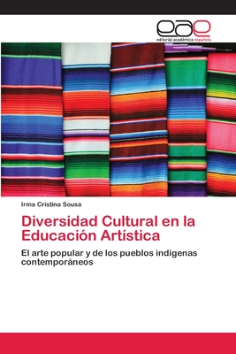 Diversidad Cultural En La Educaci?n Art?stica By Irma Cristina Sousa ...