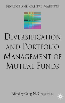 Diversification and Portfolio Management of Mutual Funds - Gregoriou, G (Editor)