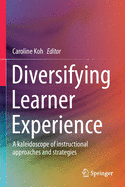 Diversifying Learner Experience: A kaleidoscope of instructional approaches and strategies