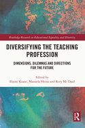 Diversifying the Teaching Profession: Dimensions, Dilemmas and Directions for the Future