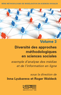 Diversit?(c) Des Approches M?(c)Thodologiques En Sciences Sociales: Exemple d'Analyse Des M?(c)Dias Et de l'Information En Ligne