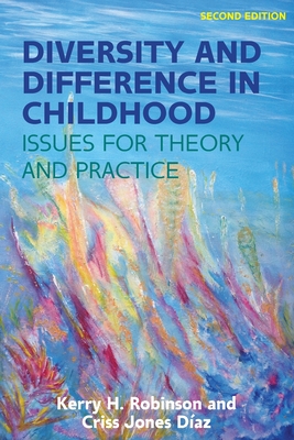 Diversity and Difference in Childhood: Issues for Theory and Practice - Robinson, Kerry, and Jones-Diaz, Criss