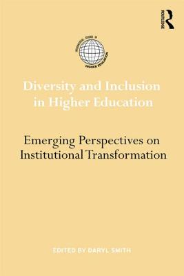 Diversity and Inclusion in Higher Education: Emerging perspectives on institutional transformation - Smith, Daryl G (Editor)