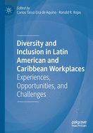 Diversity and Inclusion in Latin American and Caribbean Workplaces: Experiences, Opportunities, and Challenges