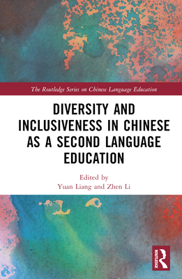 Diversity and Inclusiveness in Chinese as a Second Language Education - Liang, Yuan (Editor), and Li, Zhen (Editor)