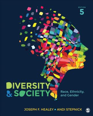 Diversity and Society: Race, Ethnicity, and Gender - Healey, Joseph F, and Stepnick, Andi