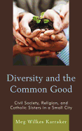 Diversity and the Common Good: Civil Society, Religion, and Catholic Sisters in a Small City