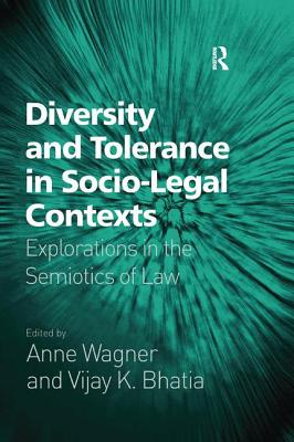 Diversity and Tolerance in Socio-Legal Contexts: Explorations in the Semiotics of Law - Bhatia, Vijay K, and Wagner, Anne (Editor)