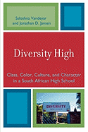 Diversity High: Class, Color, Culture, and Character in a South African High School