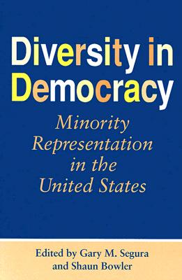 Diversity in Democracy: Minority Representation in the United States - Segura, Gary M (Editor), and Bowler, Shaun (Editor)