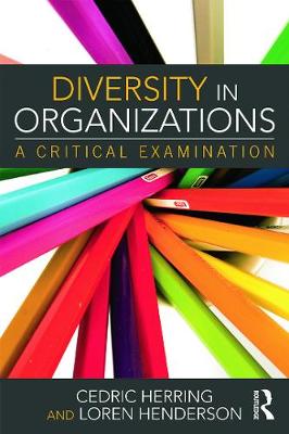 Diversity in Organizations: A Critical Examination - Herring, Cedric, Dr., and Henderson, Loren