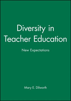 Diversity in Teacher Education: New Expectations - Dilworth, Mary E, Dr.