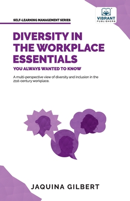 Diversity in the Workplace Essentials You Always Wanted To Know - Gilbert, Jaquina, and Publishers, Vibrant