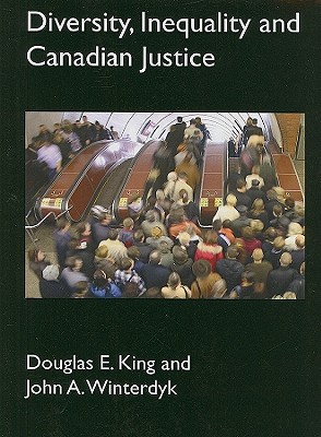 Diversity, Inequality & Canadian Justice - King, Douglas E, and Winterdyk, John A