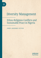 Diversity Management: Ethno-Religious Conflicts and Sustainable Peace in Nigeria