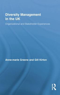 Diversity Management in the UK: Organizational and Stakeholder Experiences - Greene, Anne-marie, and Kirton, Gill