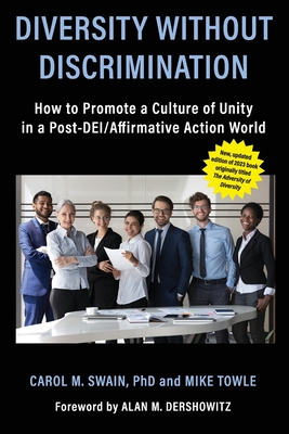 Diversity without Discrimination: How to Promote a Culture of Unity in a Post-DEI/Affirmative Action World - Swain, Carol M, and Towle, Mike