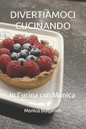 Divertiamoci Cucinando: In Cucina con Monica
