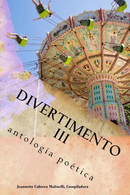 Divertimento III: antologia poetica - Molinelli, Jeannette Cabrera, and Tio, Amina, and Velazquez, Barbara Aponte