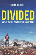 Divided: A Walk on the Continental Divide Trail