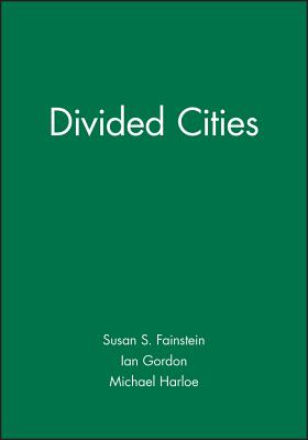 Divided Cities: New York and London in the Contemporary World - Fainstein, Susan S, Professor, PhD (Editor), and Gordon, Ian (Editor), and Harloe, Michael (Editor)