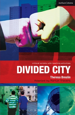Divided City: The Play - Breslin, Theresa, and Bunyan, Paul (Series edited by), and Travers, Martin