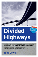 Divided Highways: Building the Interstate Highways, Transforming American Life (Updated)