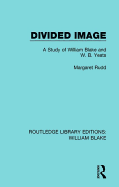 Divided Image: A Study of William Blake and W. B. Yeats
