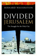 Divided Jerusalem: The Struggle for the Holy City