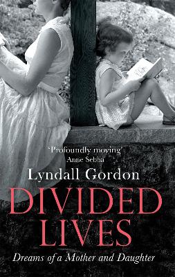 Divided Lives: Dreams of a Mother and a Daughter - Gordon, Lyndall